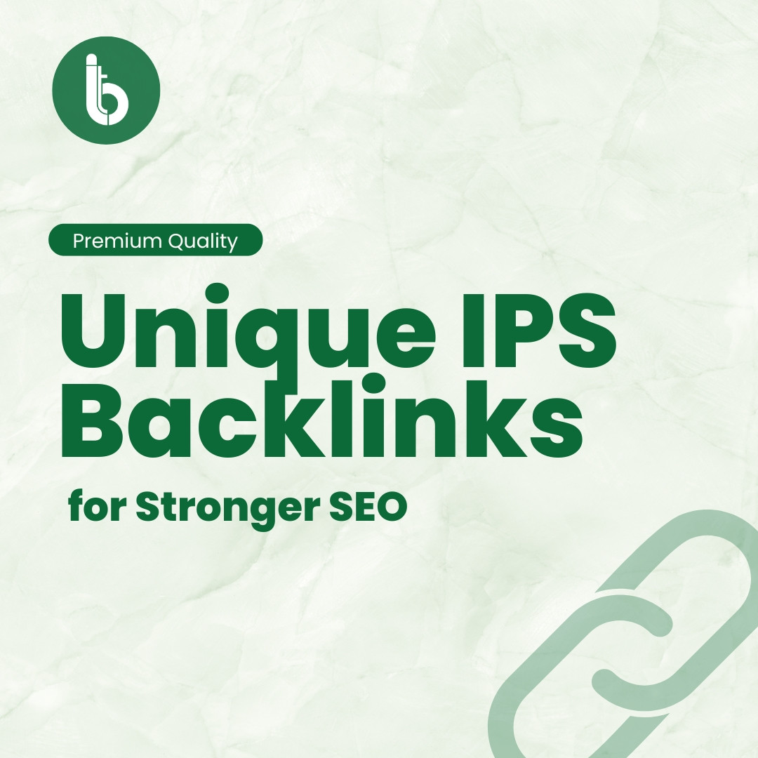 High-Quality Unique IPS Backlinks for Stronger SEO